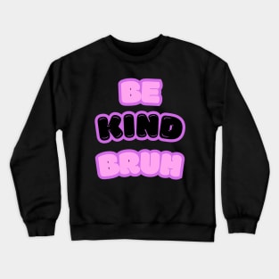 Kawai Be Kind Bruh Meme Hippie Kindness Groovy Cute Crewneck Sweatshirt